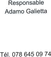 Responsable Adamo Galietta     Tél. 078 645 09 74